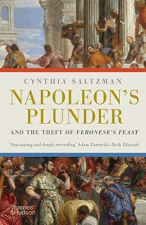 Napoleon's Plunder and the Theft of Veronese's Feast de Cynthia Saltzman