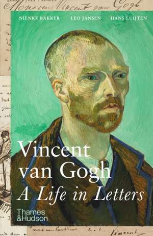 Vincent van Gogh: A Life in Letters de Nienke Bakker