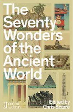 The Seventy Wonders of the Ancient World de Chris Scarre