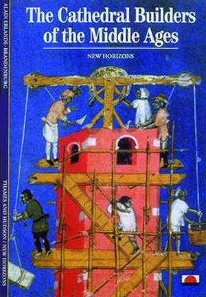 The Cathedral Builders of the Middle Ages de Alain Erlande-Brandenburg