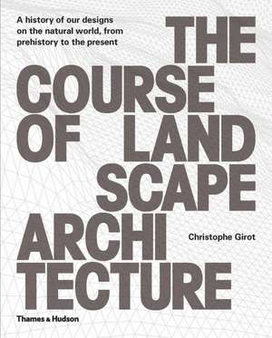 The Course of Landscape Architecture de Christophe Girot