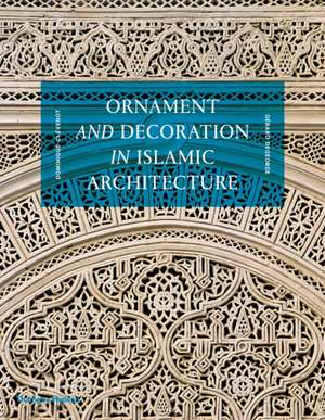 Ornament and Decoration in Islamic Architecture de Dominique Clevenot