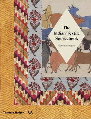 The Indian Textile Sourcebook de Avalon Fotheringham