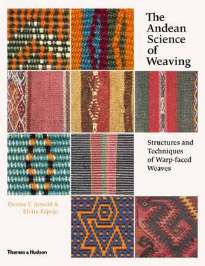 The Andean Science of Weaving de Denise Y. Arnold