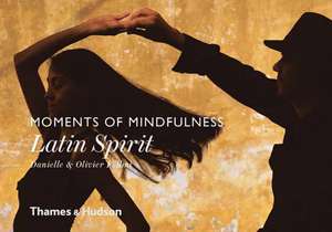 Moments of Mindfulness: Latin Spirit de Danielle Follmi