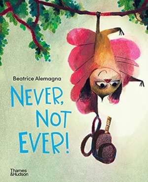 Never, Not Ever! de Beatrice Alemagna