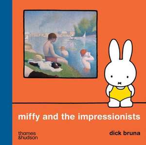Miffy and the Impressionists de Dick Bruna