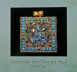 Gold Jewelry from Tibet and Nepal de Jane Casey Singer