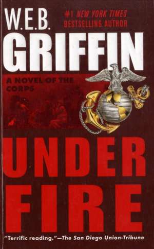 Under Fire de W. E. B. Griffin