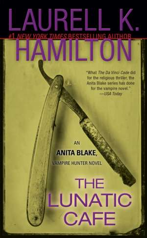 The Lunatic Cafe de Laurell K. Hamilton