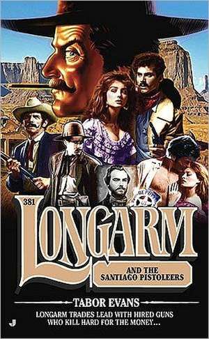 Longarm and the Santiago Pistoleers de Tabor Evans