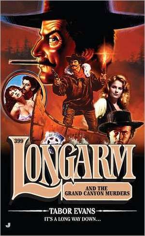 Longarm #399: Longarm and the Grand Canyon Murders de Tabor Evans