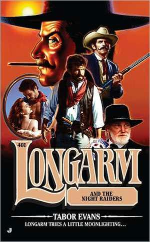 Longarm #401: Longarm and the Night Raiders de Tabor Evans