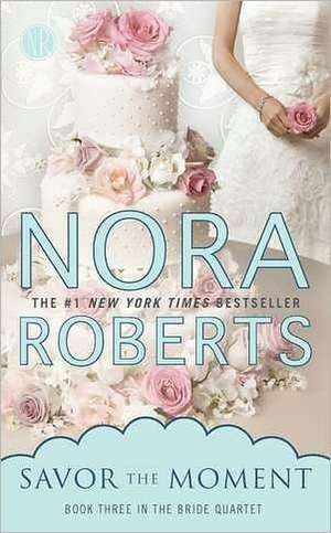 Savor the Moment de Nora Roberts