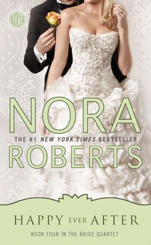 Happy Ever After: Bride Quartet 4 de Nora Roberts