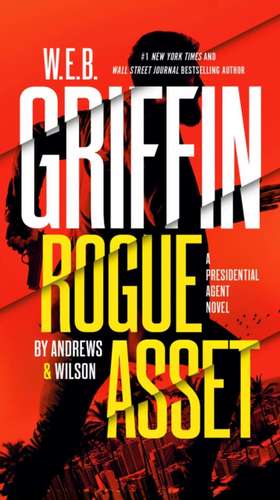 W. E. B. Griffin Rogue Asset by Andrews & Wilson de Brian Andrews