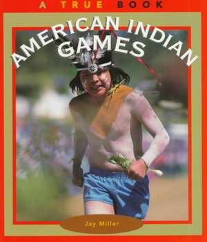 American Indian Games de Jay Miller