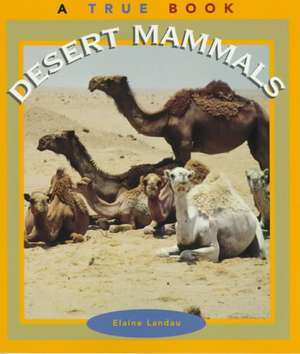 Desert Mammals de Elaine Landau