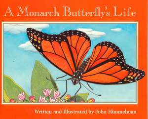 A Monarch Butterfly's Life de John Himmelman