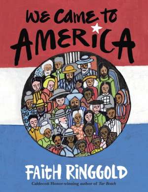 We Came to America de Faith Ringgold