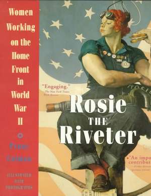 Rosie the Riveter: Women Working on the Home Front in World War II de Penny Colman