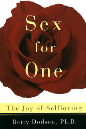 Sex for One: The Joy of Selfloving de Betty Dodson