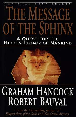 The Message of the Sphinx: A Quest for the Hidden Legacy of Mankind de Graham Hancock