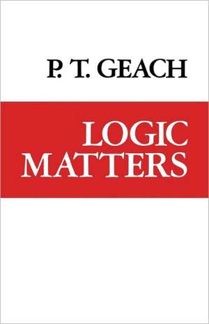 Logic Matters de Peter T. Geach