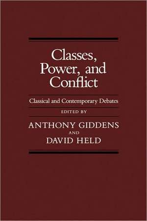 Classes, Power, and Conflict: Classical and Contemporary Debates de Anthony Giddens