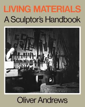 Living Materials – A Sculptors Handbook (Paper) de Oliver Andrews