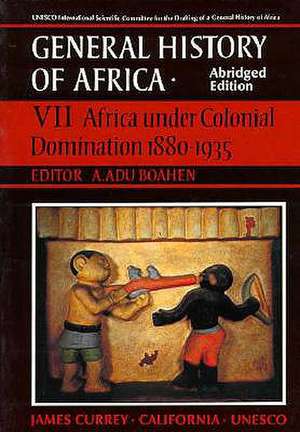 UNESCO General History of Africa, Vol. VII, Abridged Edition: Africa Under Colonial Domination 1880-1935 de UNESCO