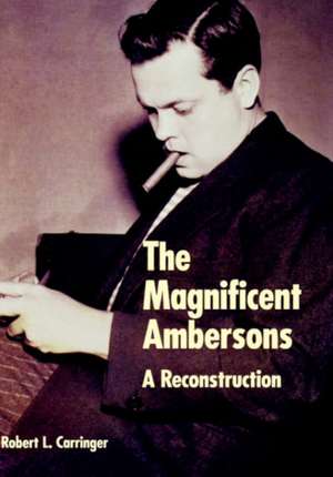 The Magnificent Ambersons – A Reconstruction de Robert L. Carringer