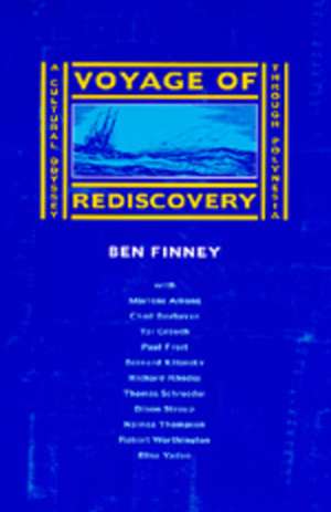 Voyage of Rediscovery – A Cultural Odyssey Through Polynesia de Ben Finney