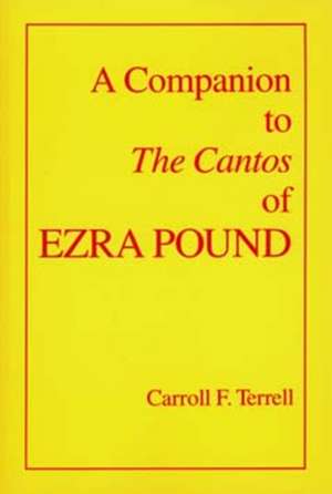 A Companion to the Cantos of Ezra Pound V 1&2 Combined de Carroll F. Terrell