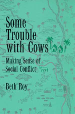 Some Trouble with Cows – Making Sense of Social Conflict de Beth Roy