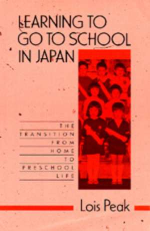 Learning to go to School in Japan – The Transition from Home to Preschool Life (Paper) de Lois Peak