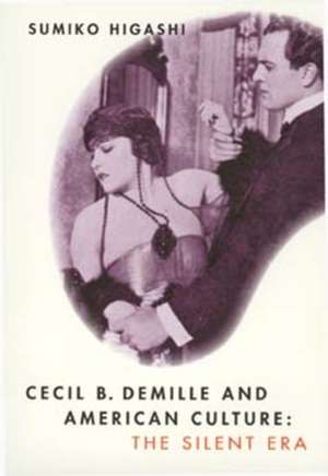 Cecil B. Demille & American Culture – The Silent Era (Paper) de Sumiko Higashi