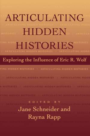 Articulating Hidden Histories – Exploring the Influence of Eric R. Wolf (Paper) de Jane Schneider