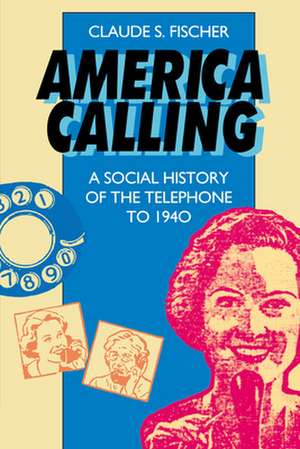 America Calling – A Social History of the Telephone to 1940 (Paper) de Claude S. Fischer