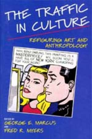 The Traffic in Culture – Refiguring Art and Anthropology de George E. Marcus