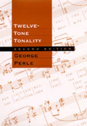 Twelve–Tone Tonality 2e de George Perle