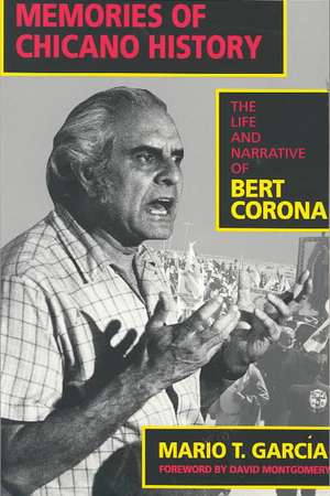 Memories of Chicano History – The Life & Narrative of Bert Corona (Paper) de Mario T. Garcia