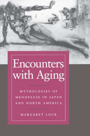 Encounters with Aging – Mythologies of Menopause in Japan & North America (Paper) de Margaret Lock