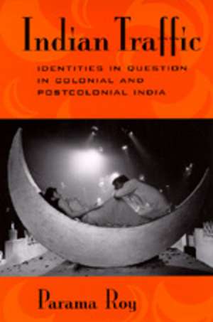 Indian Traffic – Identities in Question in Colonial & Postcolonial India (Paper) de Panama Roy