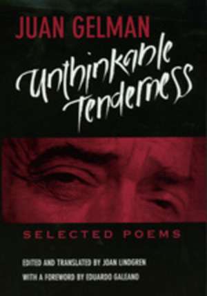 Unthinkable Tenderness – Selected Poems (Paper) de Juan Gelman