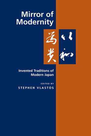 Mirror of Modernity – Invented Traditions of Modern Japan (Paper) de Stephen Vlastos