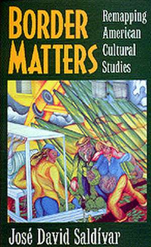 Border Matters – Remapping American Cultural Studies (Paper) de Jose David Saldivar