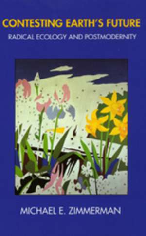 Contesting Earth's Future de Michael E. Zimmerman