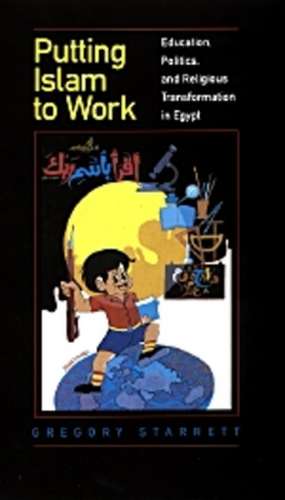 Putting Islam to Work de Gregory Starrett