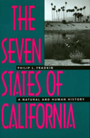 The Seven States of California – A Natural and Human History de Philip L. Fradkin